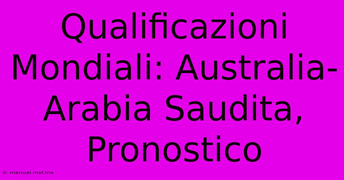 Qualificazioni Mondiali: Australia-Arabia Saudita, Pronostico