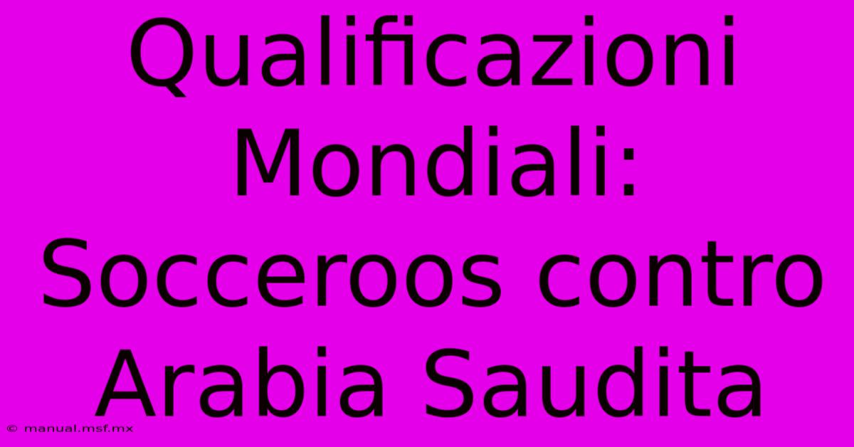 Qualificazioni Mondiali: Socceroos Contro Arabia Saudita