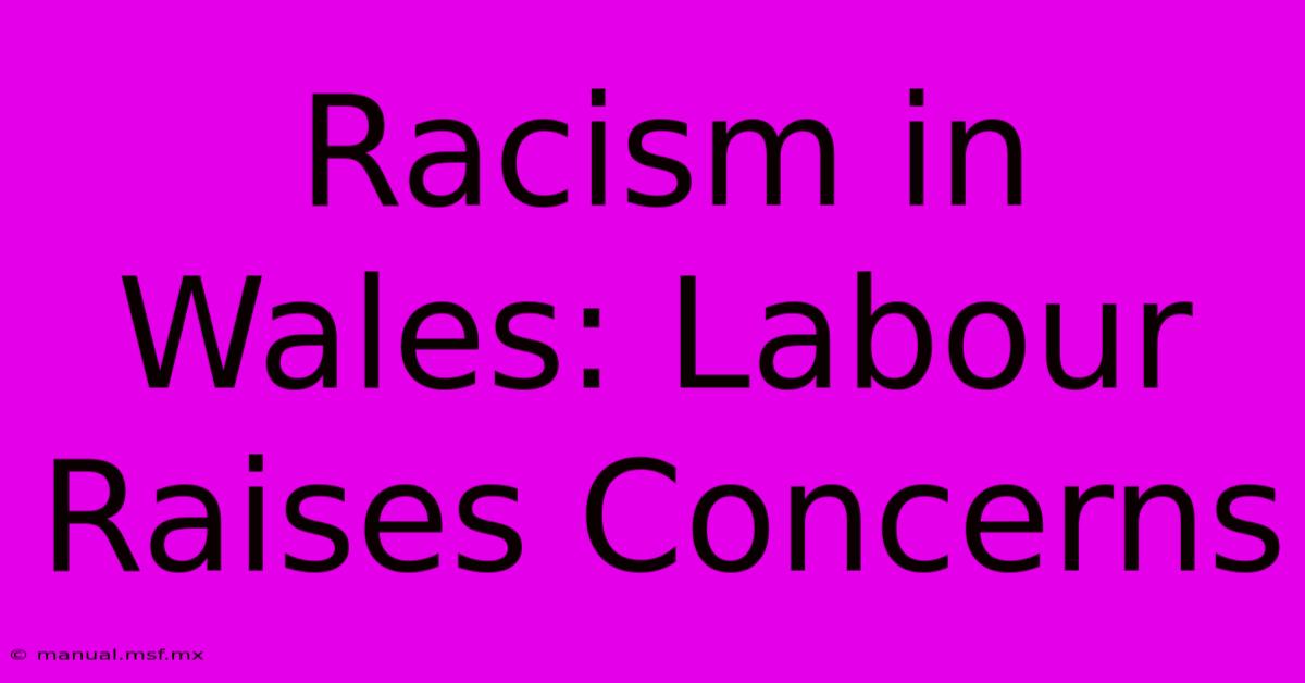 Racism In Wales: Labour Raises Concerns 