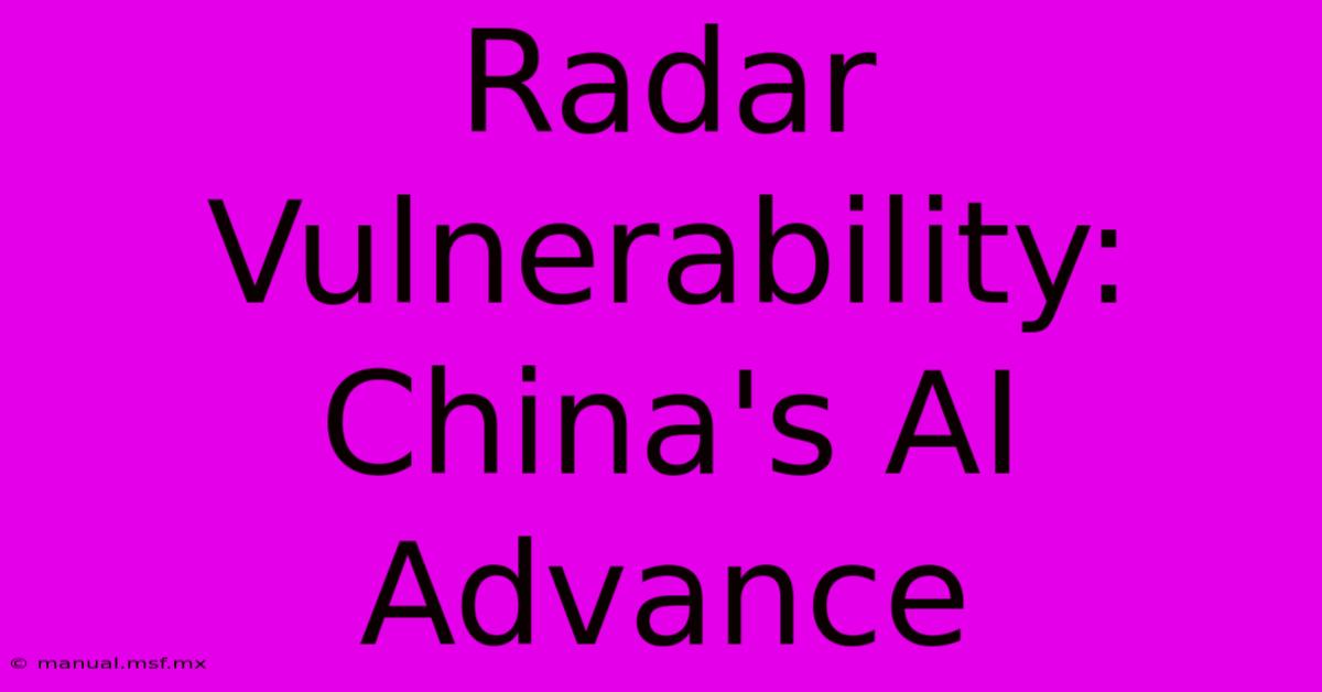 Radar Vulnerability: China's AI Advance 