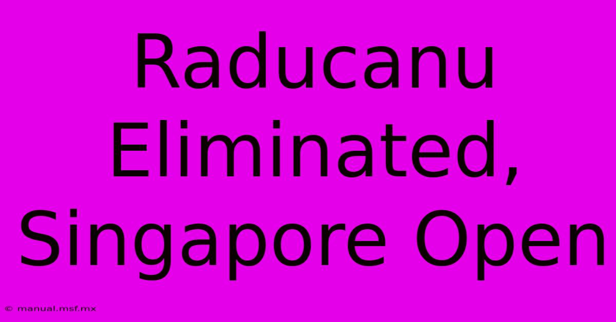 Raducanu Eliminated, Singapore Open