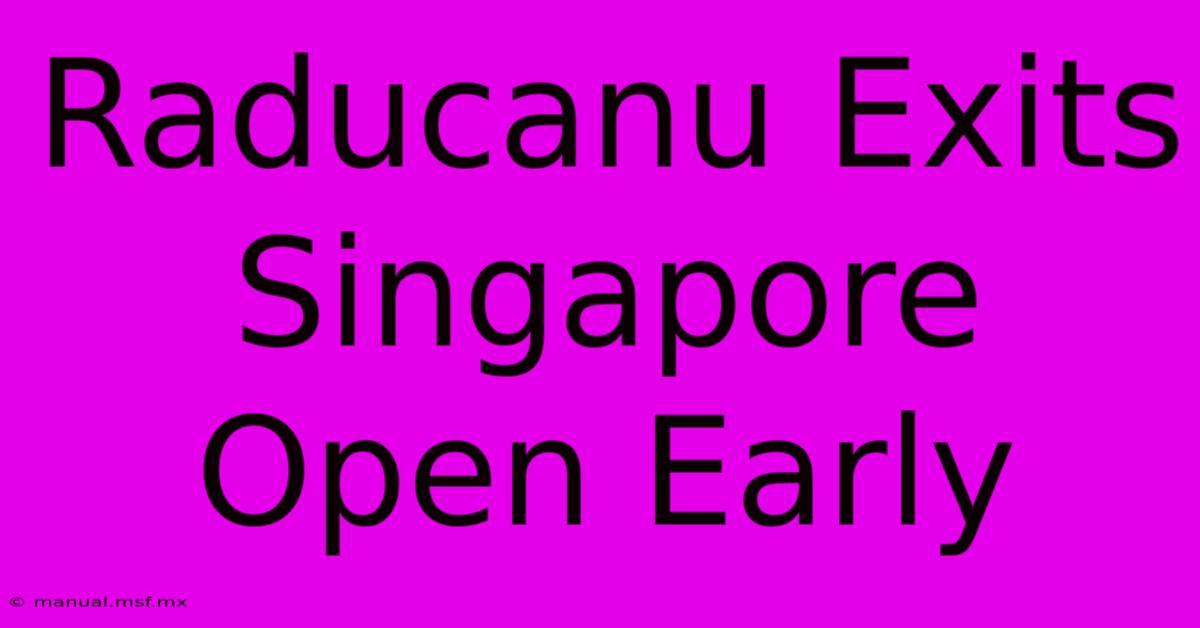 Raducanu Exits Singapore Open Early