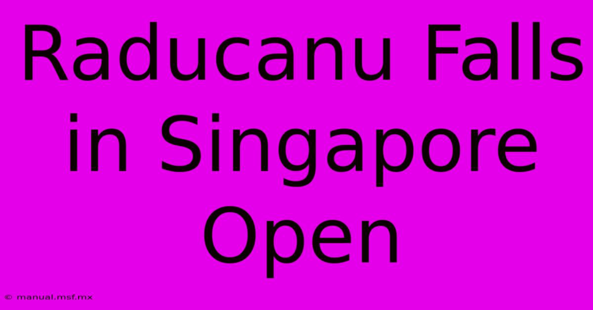 Raducanu Falls In Singapore Open