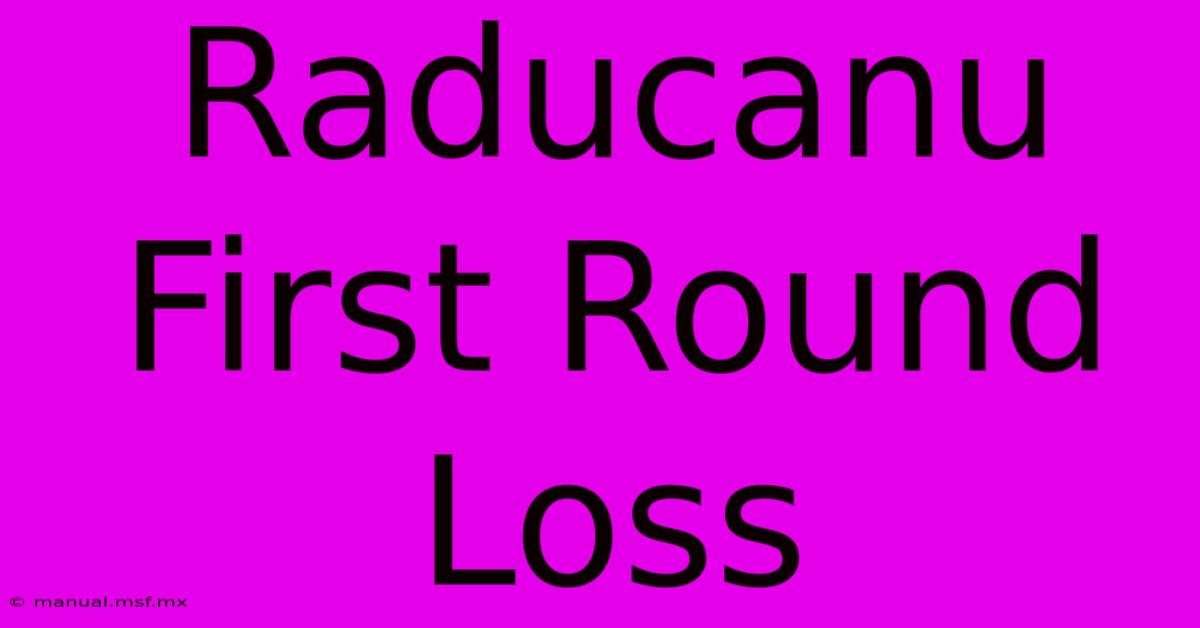 Raducanu First Round Loss