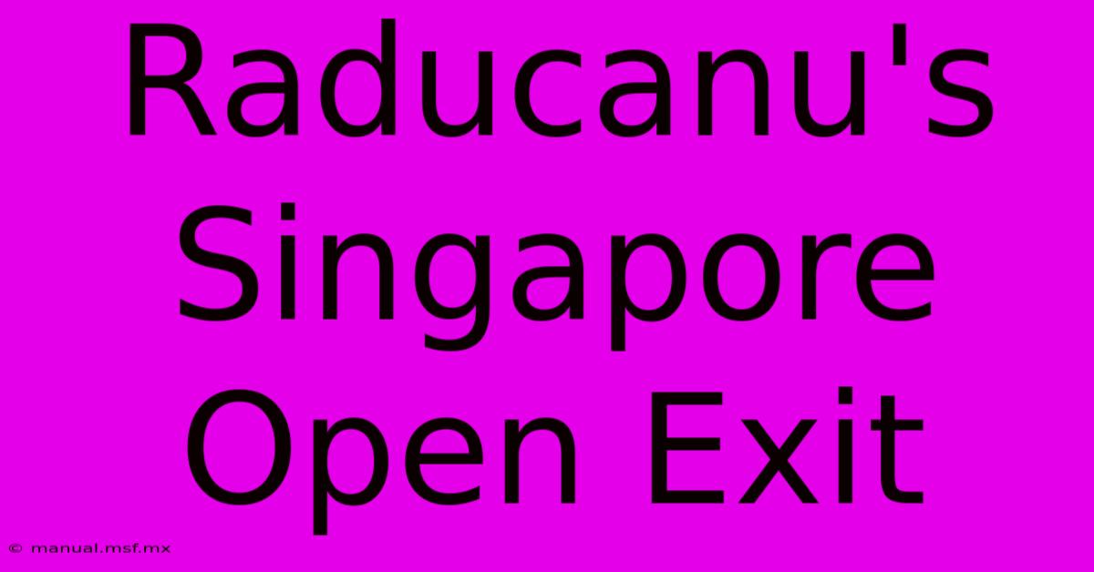 Raducanu's Singapore Open Exit