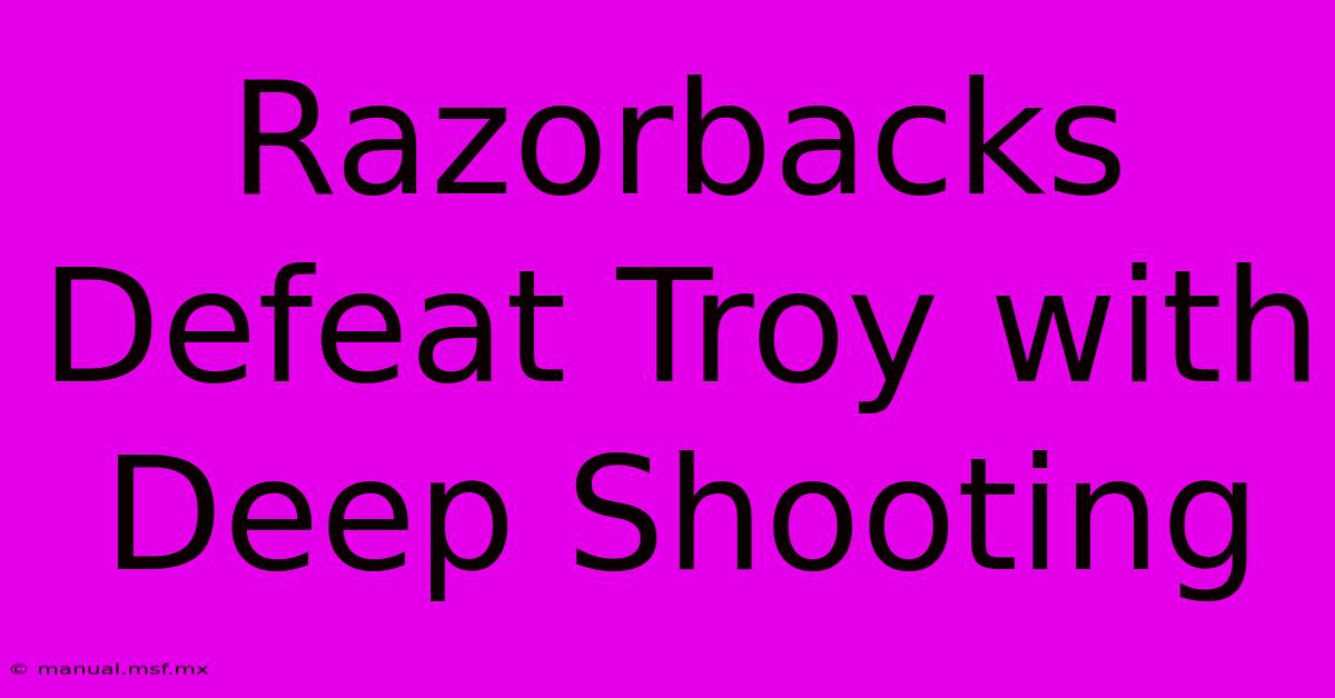 Razorbacks Defeat Troy With Deep Shooting