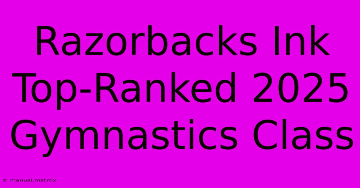 Razorbacks Ink Top-Ranked 2025 Gymnastics Class