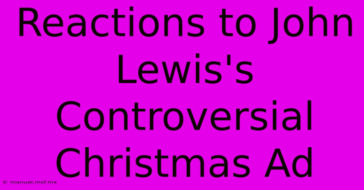 Reactions To John Lewis's Controversial Christmas Ad