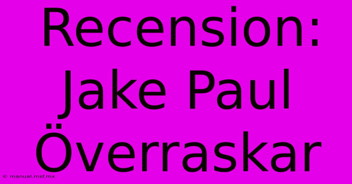 Recension: Jake Paul Överraskar