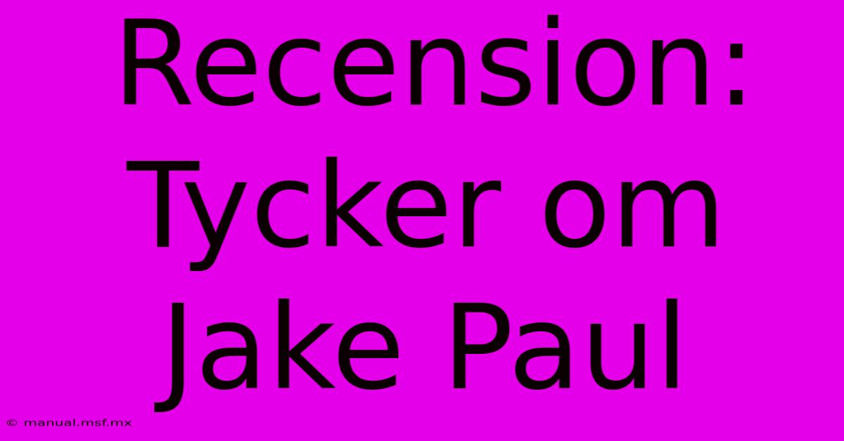 Recension: Tycker Om Jake Paul