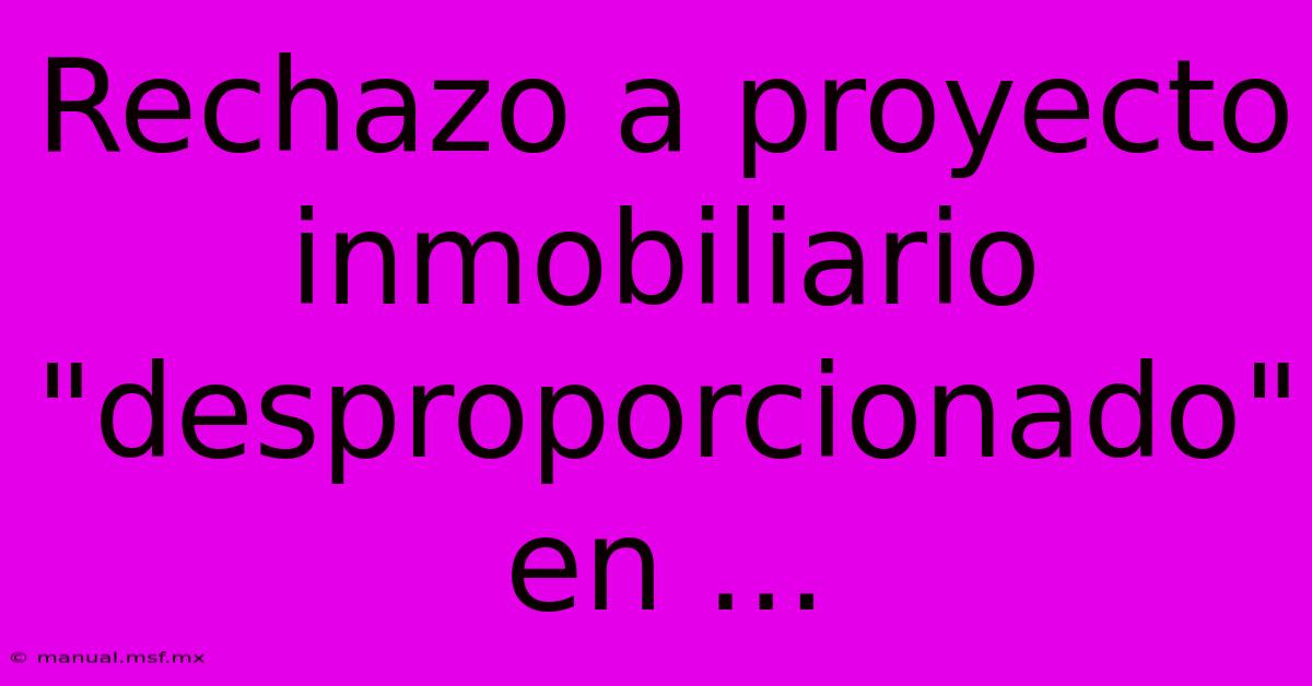 Rechazo A Proyecto Inmobiliario 