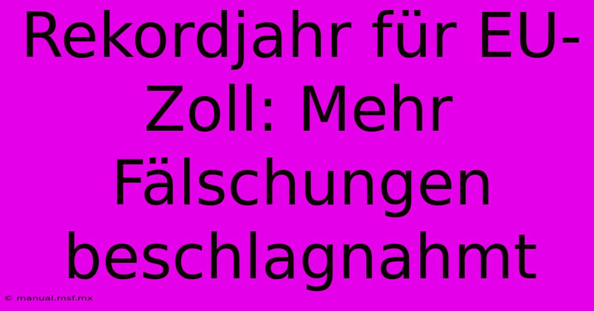 Rekordjahr Für EU-Zoll: Mehr Fälschungen Beschlagnahmt