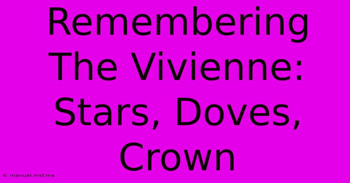 Remembering The Vivienne: Stars, Doves, Crown