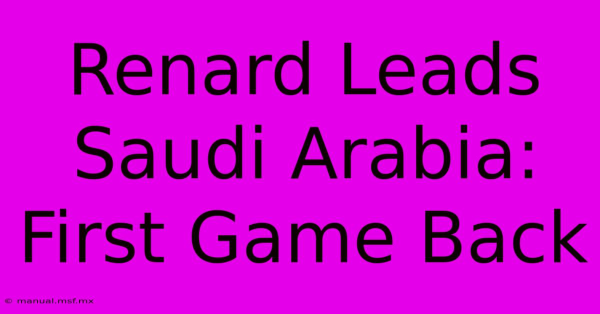 Renard Leads Saudi Arabia: First Game Back 