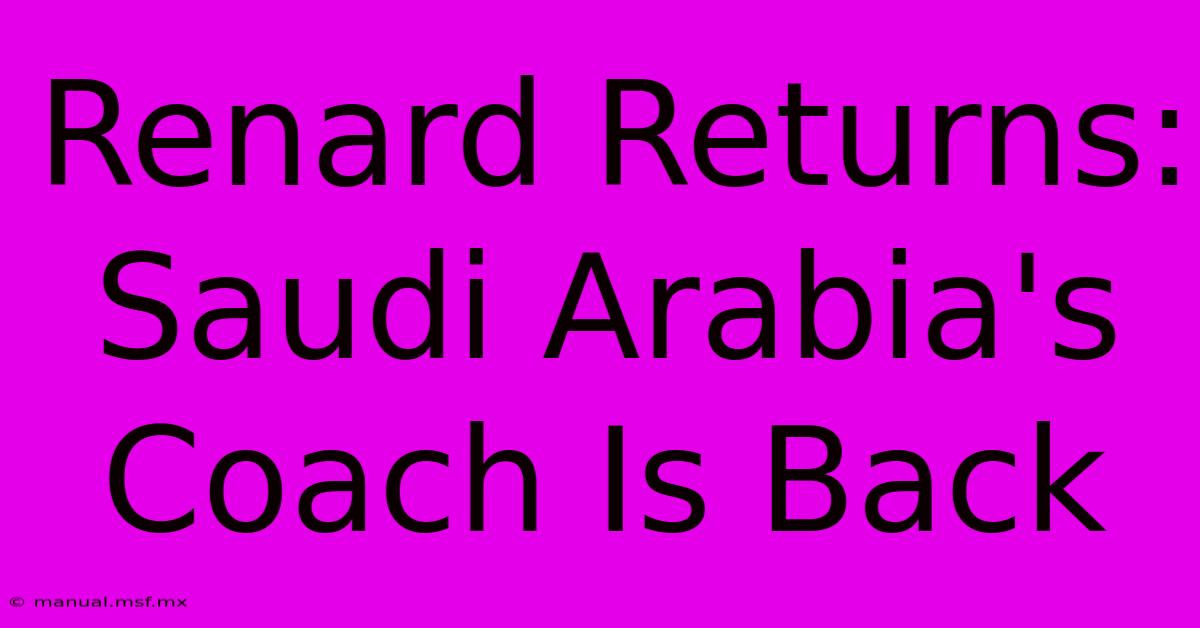 Renard Returns: Saudi Arabia's Coach Is Back