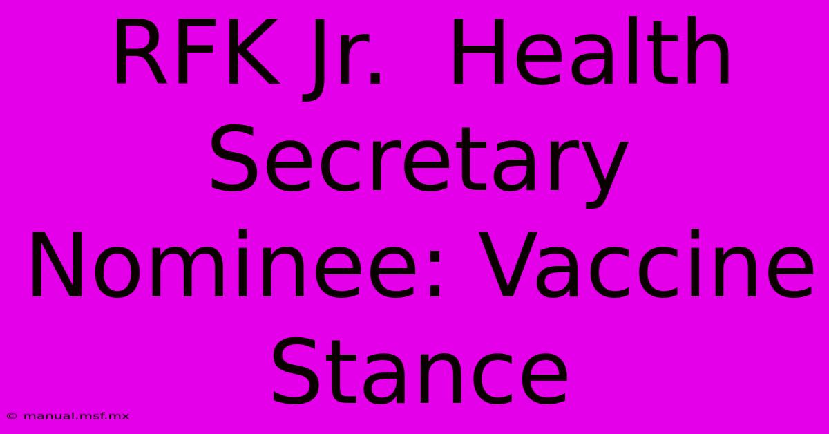 RFK Jr.  Health Secretary Nominee: Vaccine Stance 