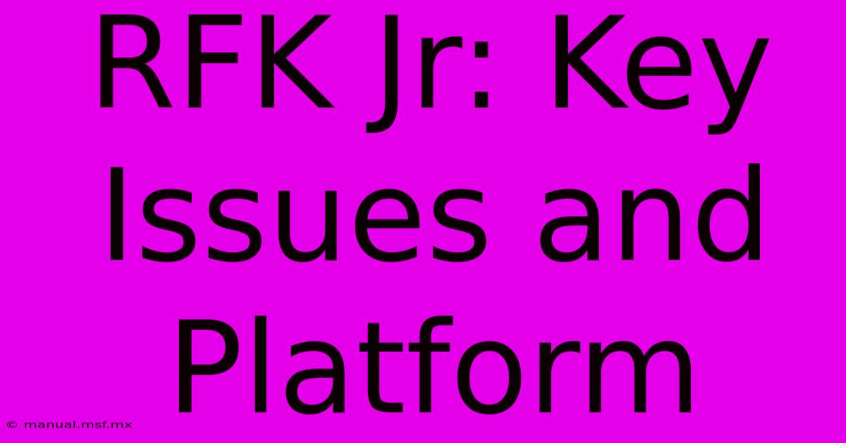 RFK Jr: Key Issues And Platform 