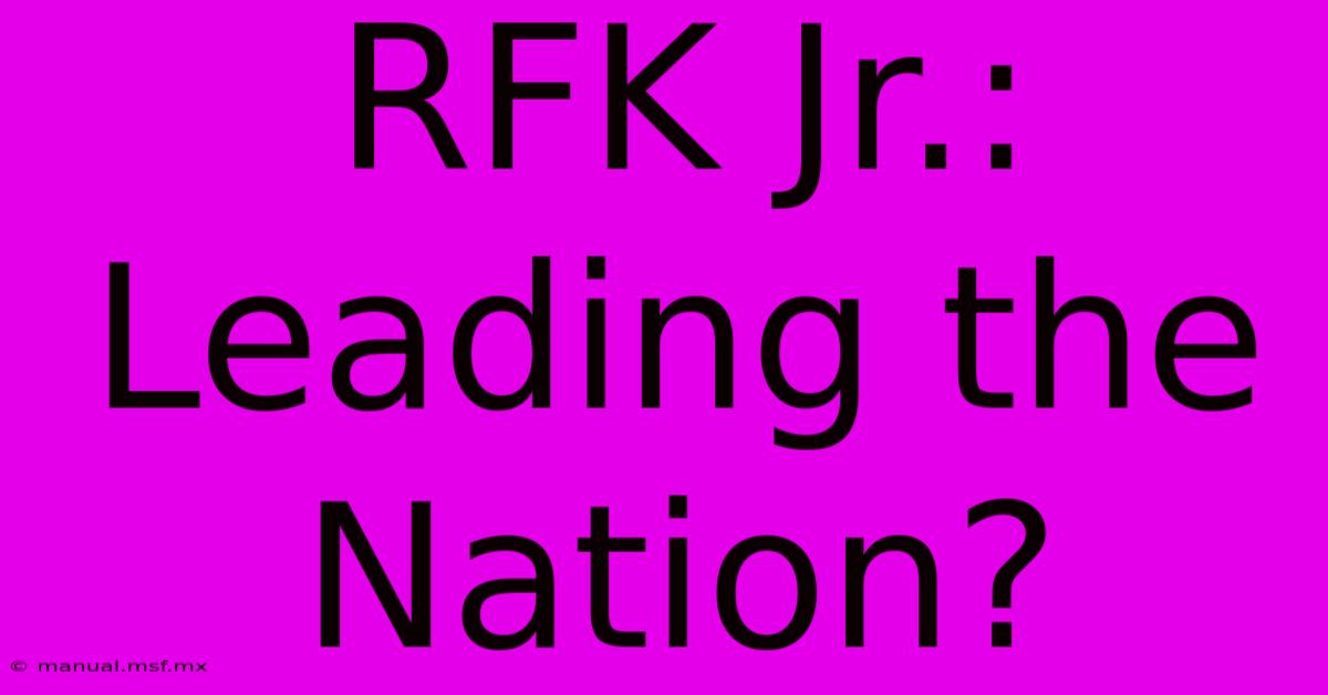 RFK Jr.: Leading The Nation?  