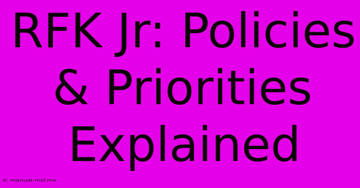 RFK Jr: Policies & Priorities Explained