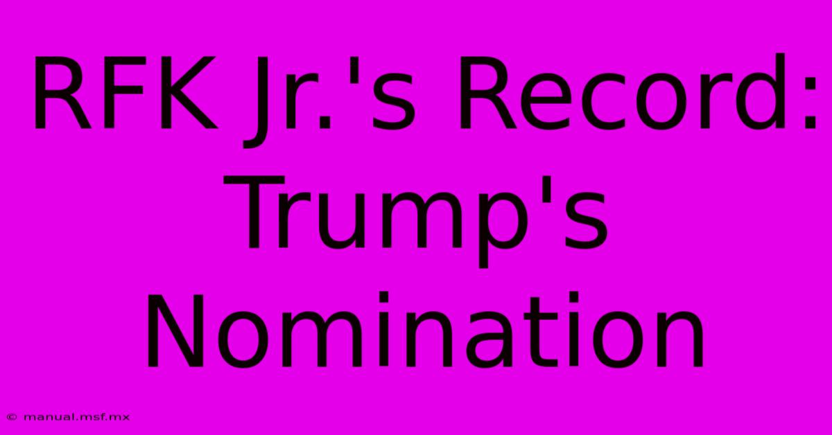 RFK Jr.'s Record:  Trump's Nomination 