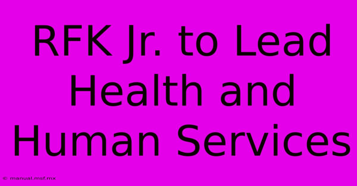 RFK Jr. To Lead Health And Human Services