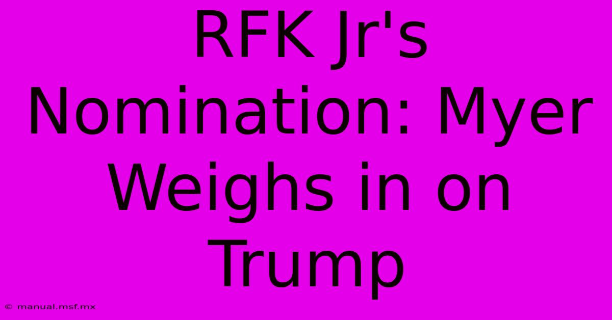 RFK Jr's Nomination: Myer Weighs In On Trump