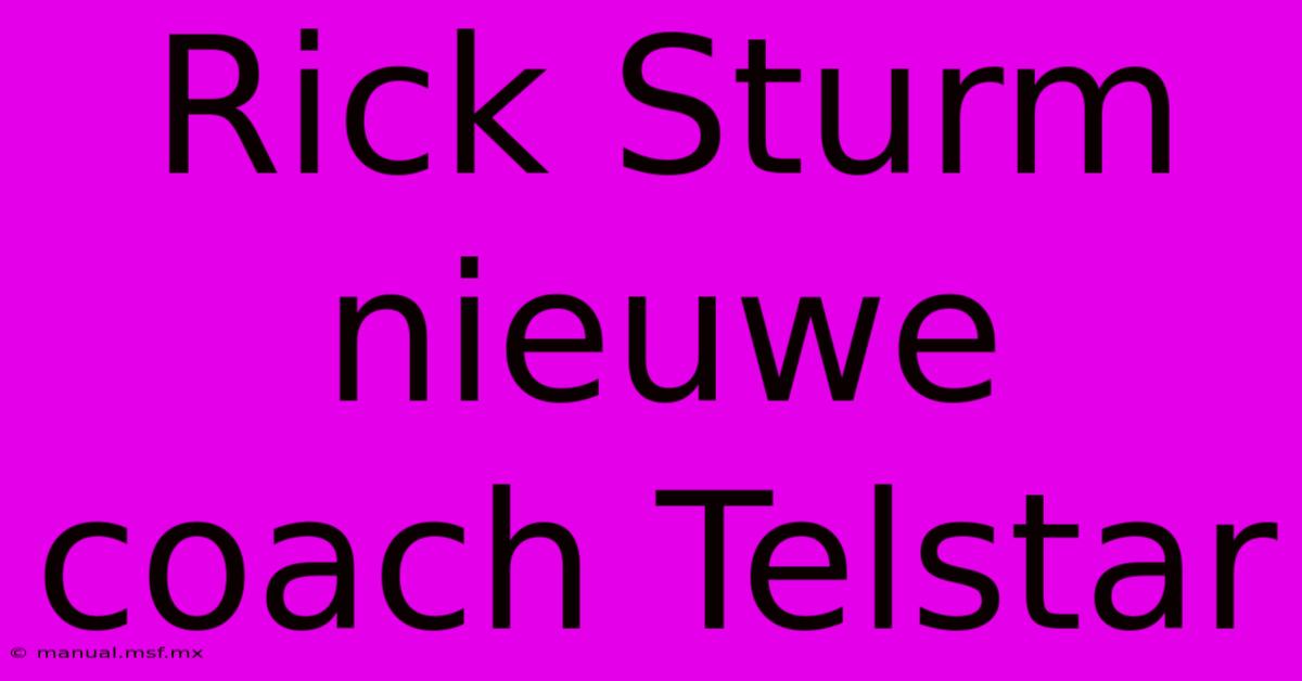 Rick Sturm Nieuwe Coach Telstar