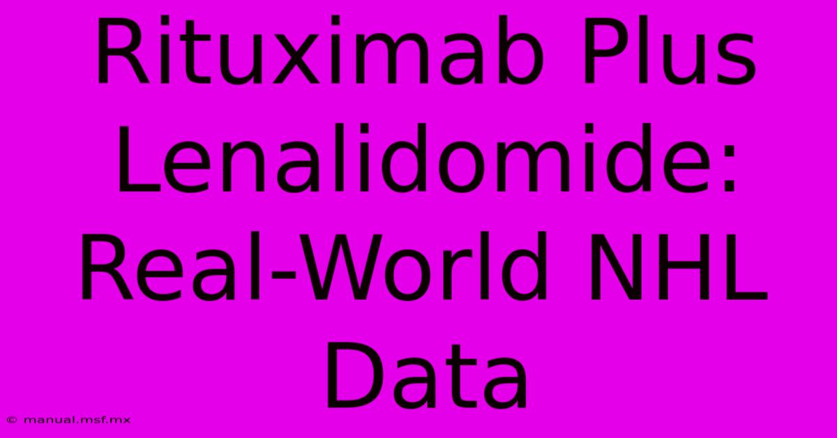 Rituximab Plus Lenalidomide: Real-World NHL Data