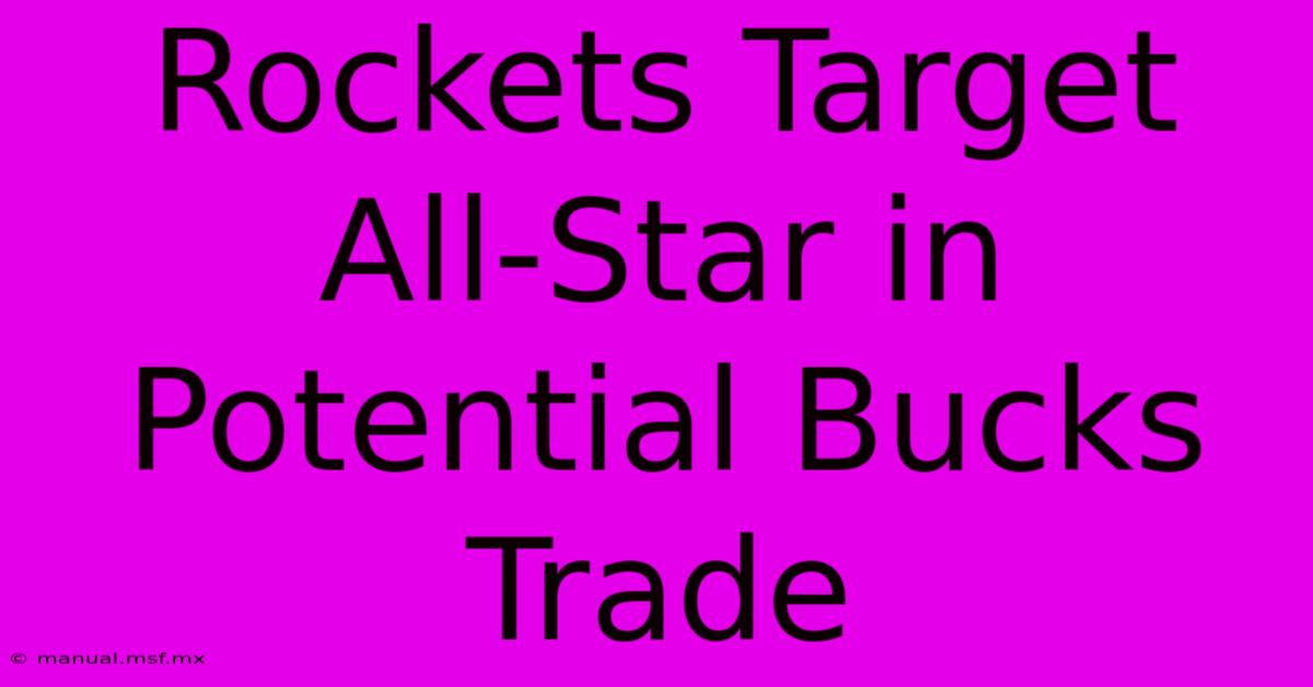 Rockets Target All-Star In Potential Bucks Trade