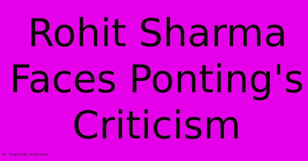 Rohit Sharma Faces Ponting's Criticism