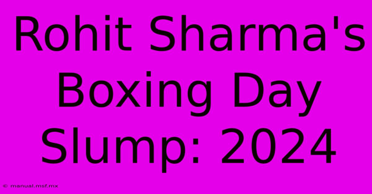 Rohit Sharma's Boxing Day Slump: 2024