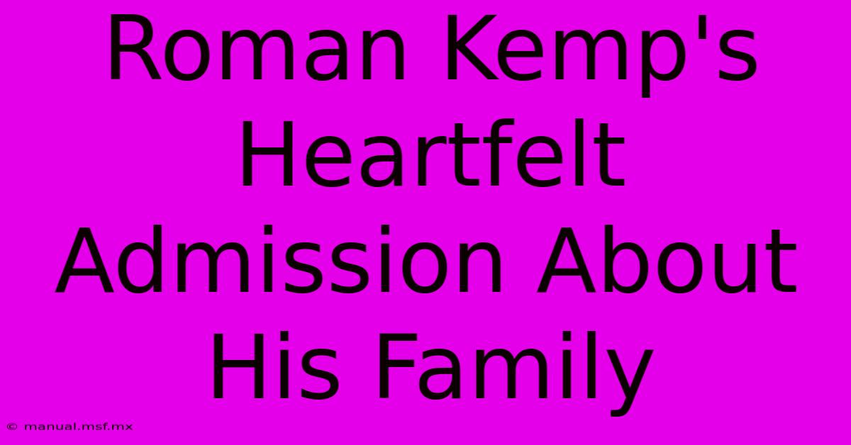 Roman Kemp's Heartfelt Admission About His Family