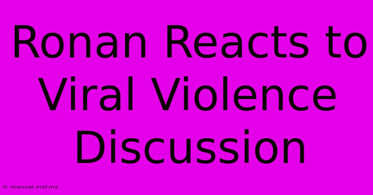 Ronan Reacts To Viral Violence Discussion