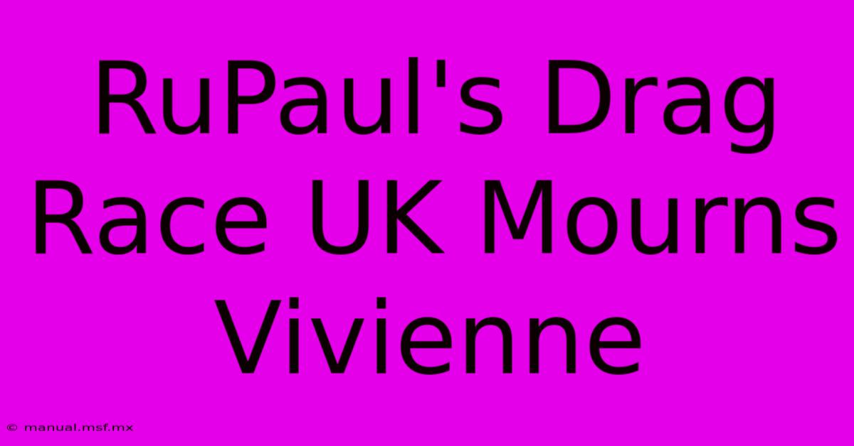 RuPaul's Drag Race UK Mourns Vivienne