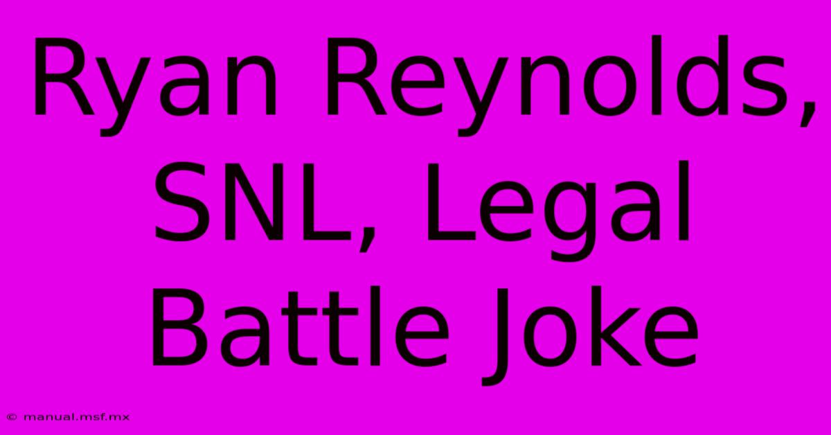 Ryan Reynolds, SNL, Legal Battle Joke