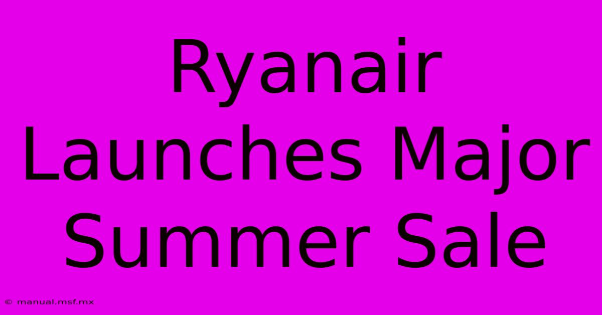 Ryanair Launches Major Summer Sale