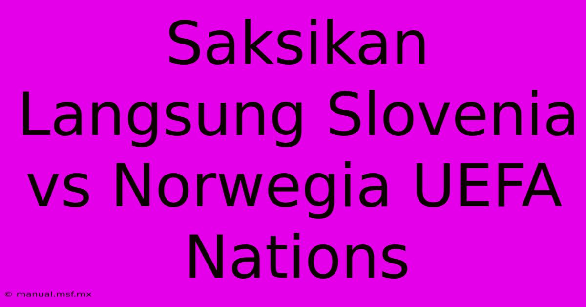 Saksikan Langsung Slovenia Vs Norwegia UEFA Nations