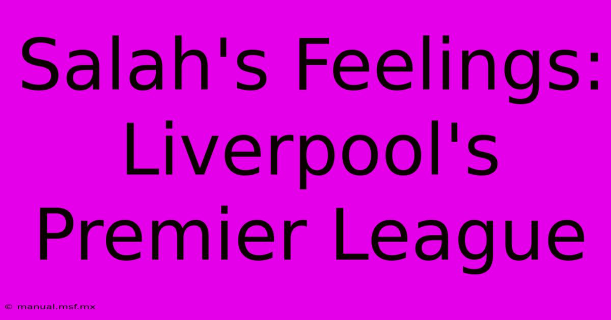 Salah's Feelings: Liverpool's Premier League