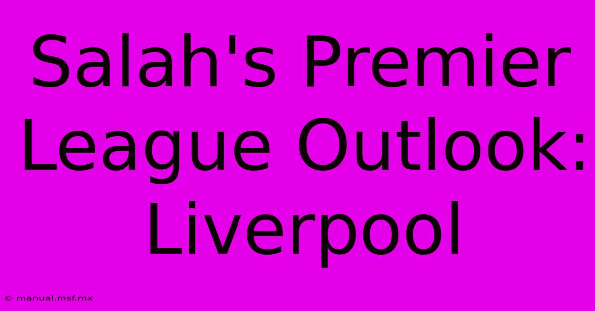 Salah's Premier League Outlook: Liverpool