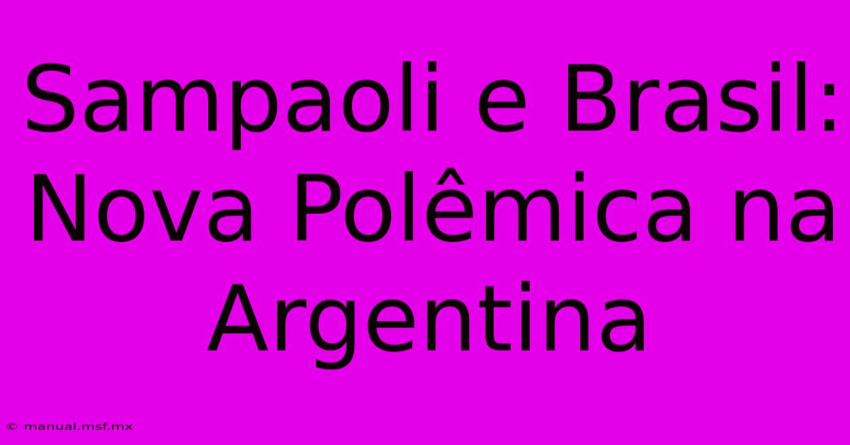 Sampaoli E Brasil: Nova Polêmica Na Argentina