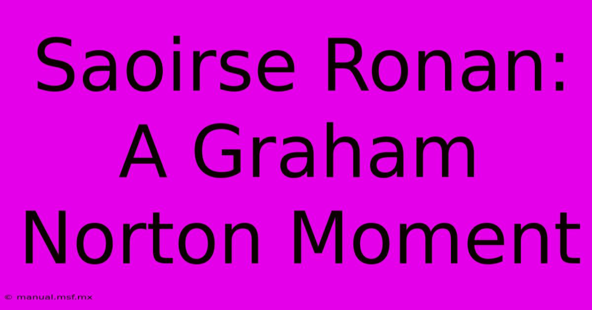 Saoirse Ronan: A Graham Norton Moment