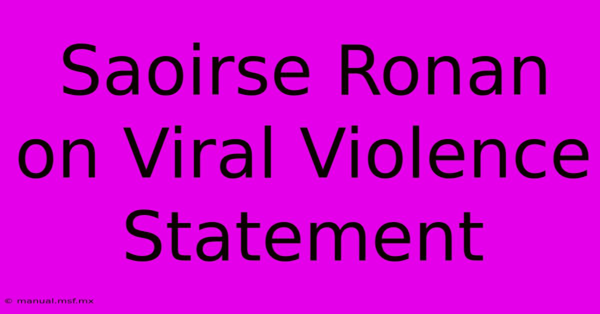 Saoirse Ronan On Viral Violence Statement