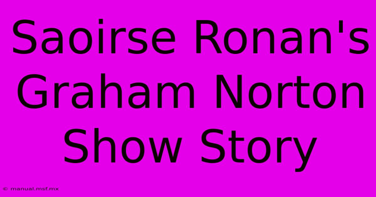 Saoirse Ronan's Graham Norton Show Story 