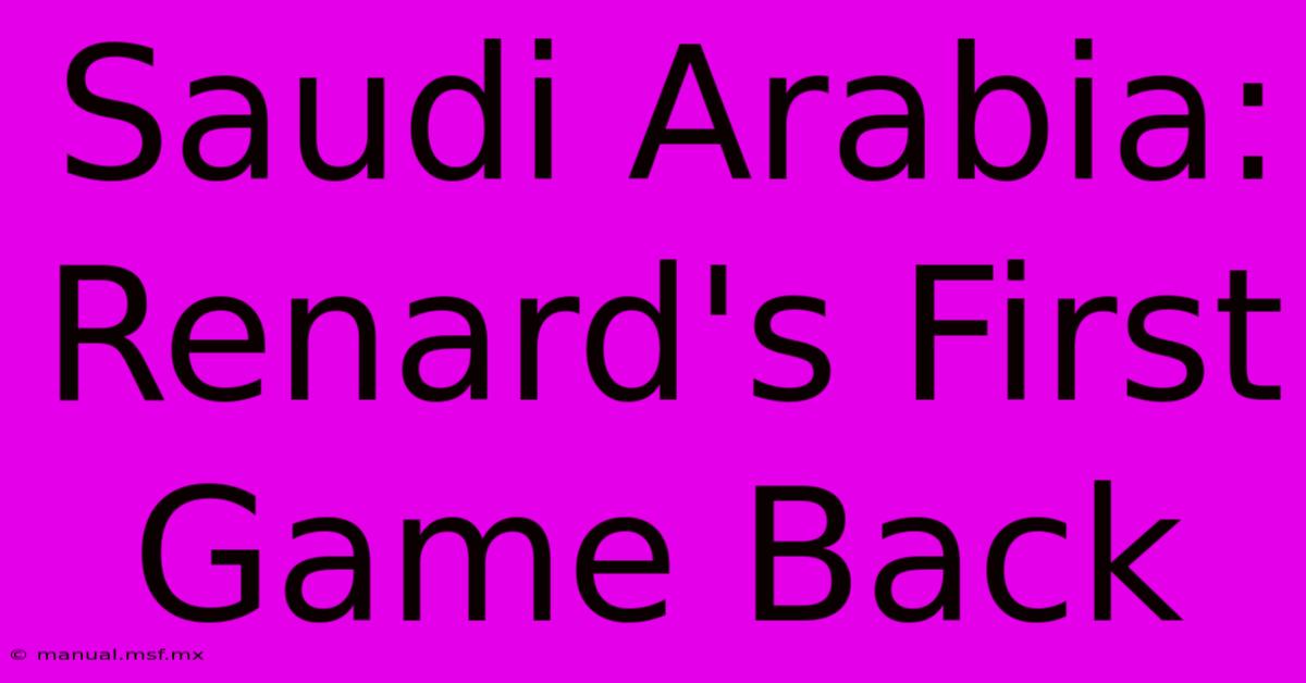 Saudi Arabia: Renard's First Game Back