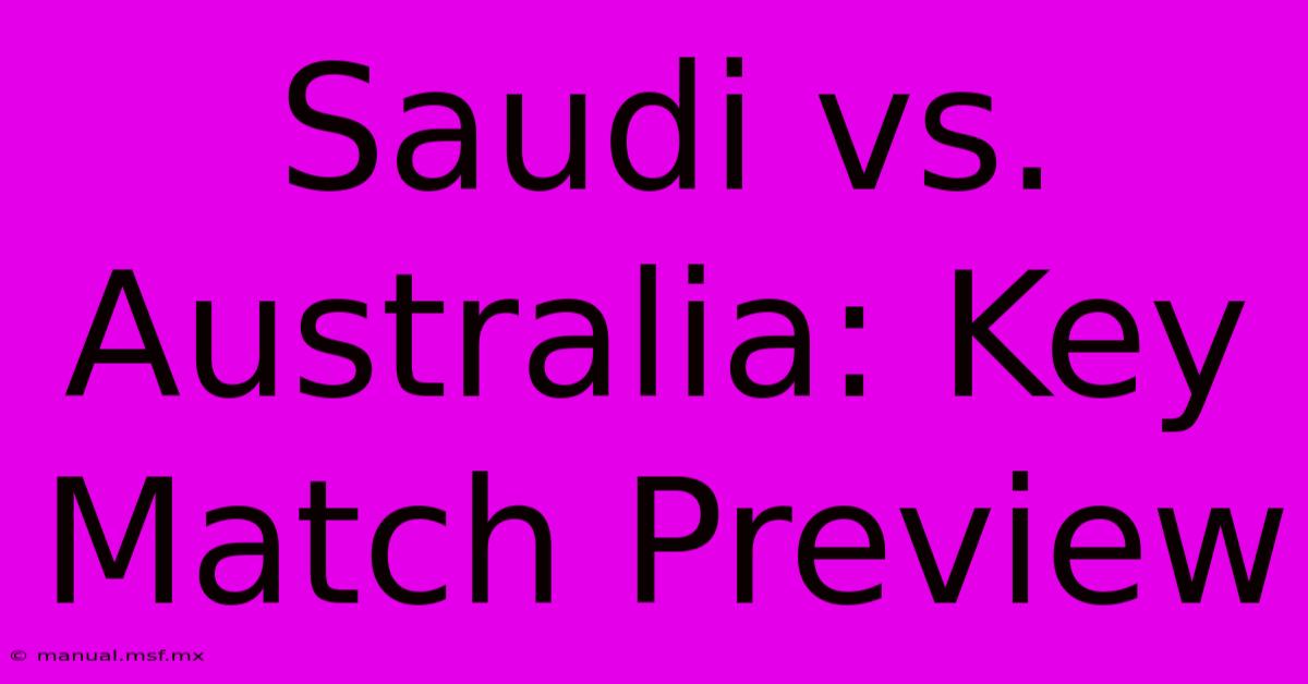 Saudi Vs. Australia: Key Match Preview 