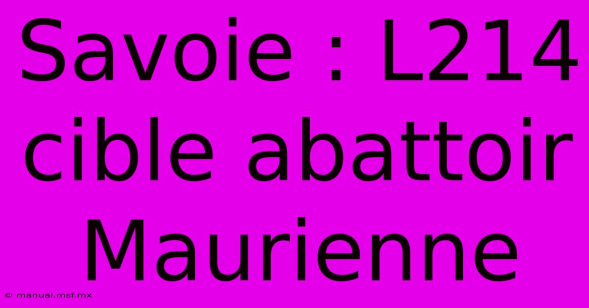 Savoie : L214 Cible Abattoir Maurienne