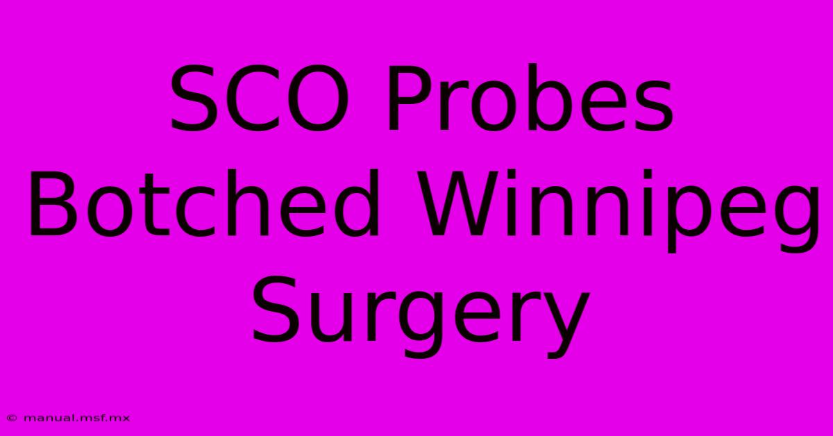 SCO Probes Botched Winnipeg Surgery