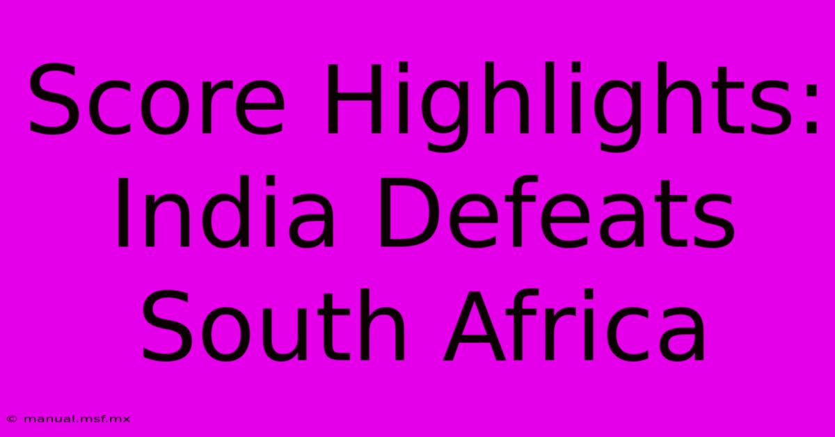 Score Highlights: India Defeats South Africa