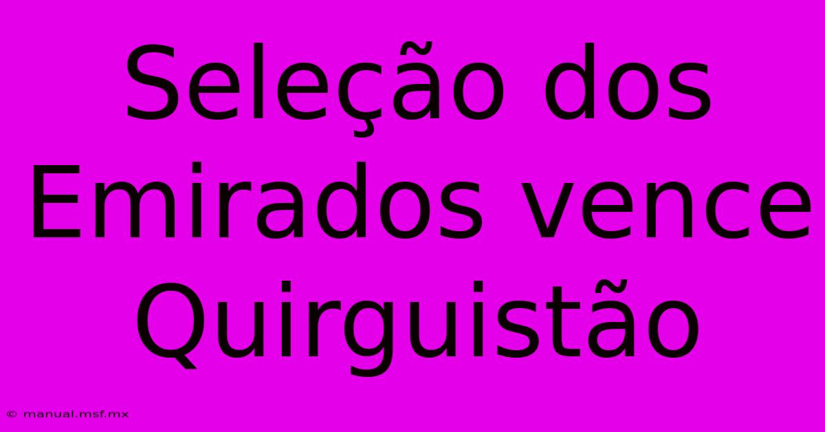 Seleção Dos Emirados Vence Quirguistão