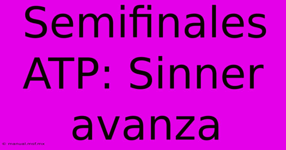 Semifinales ATP: Sinner Avanza